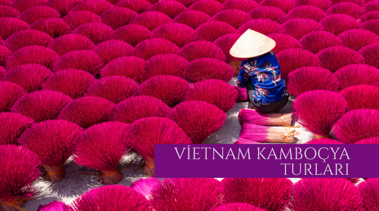 VİETNAM KAMBOÇYA TURLARI